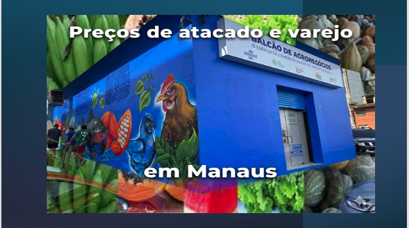 Cotação de preços (atacado e varejo) na Manaus Moderna (Feira)