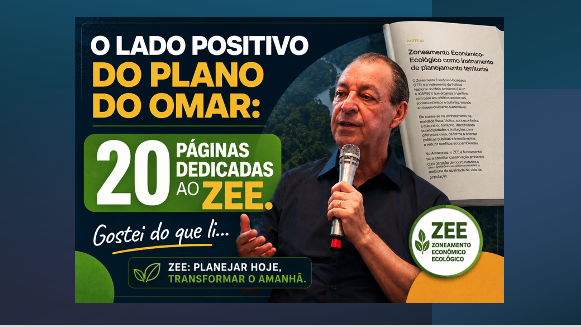O lado positivo do Plano do Omar: 20 páginas dedicadas ao ZEE, mas só vai sair se…..