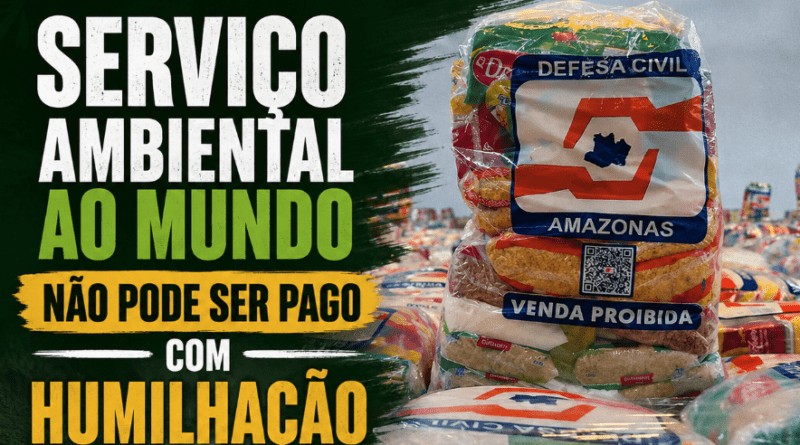 Serviço Ambiental ao Mundo Não Pode Ser Pago com Humilhação