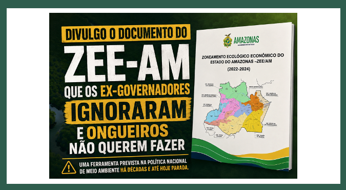 Divulgo o documento do ZEE-AM que os ex-governadores ignoraram e ongueiros não querem fazer
