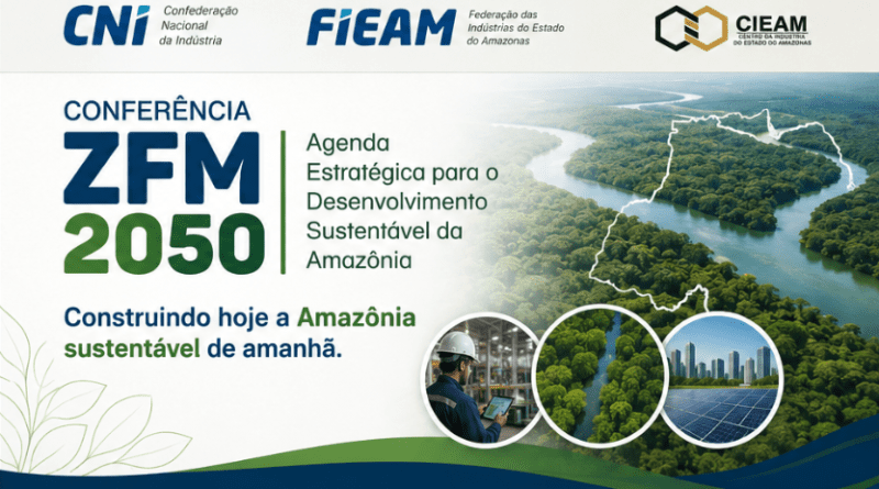 CNI, FIEAM e CIEAM realizam a Conferência ZFM 2050 em Brasília