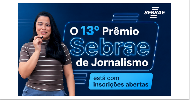 O 13º Prêmio Sebrae de Jornalismo está com inscrições abertas