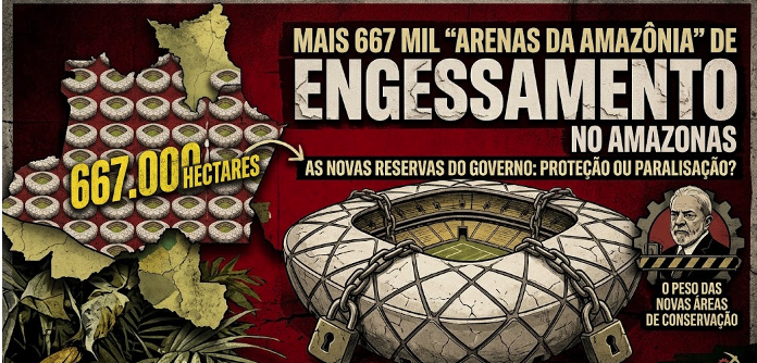 LULA amplia o engessamento do Amazonas em área equivalente a 700 mil ARENAS da AMAZÔNIA