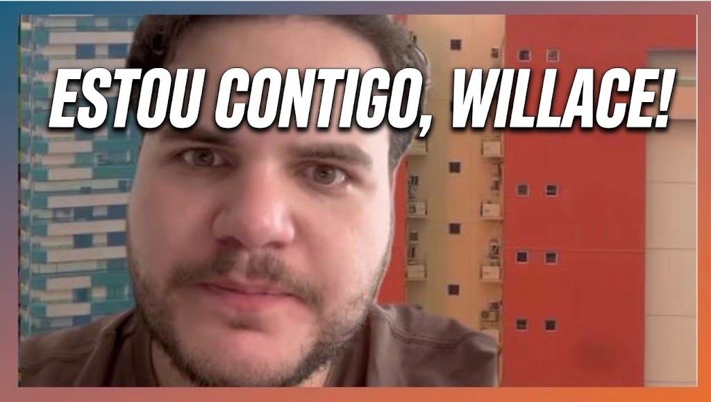 Estou contigo, Willace!