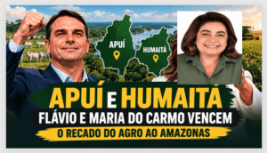 FLÁVIO e MARIA DO CARMO vencem em  APUÍ E HUMAITÁ: O recado do AGRO aos outros 59 municípios do Amazonas