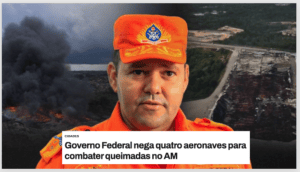 Nunca foi a FLORESTA EM PÉ, mas sim a exploração de uma NARRATIVA POLÍTICO-ELEITORAL. Veja o que disse o comandante dos BOMBEIROS…