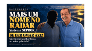 SEPROR > Mais um nome forte surge nos bastidores. Se der OMAR AZIZ!