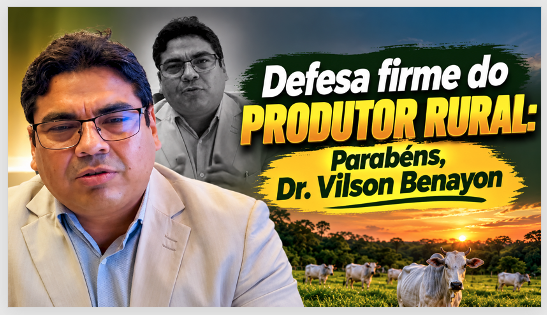Defesa firme do produtor rural e do Amazonas: Parabéns, Dr. Vilson Benayon